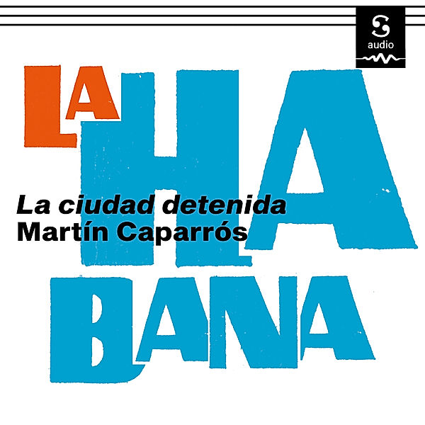 Crónicas Sudacas - La Habana, Martín Caparrós