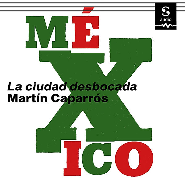 Crónicas Sudacas - México, Martín Caparrós