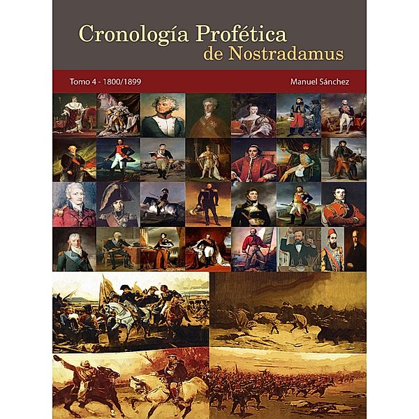 Cronología Profética de Nostradamus. Tomo 4 - 1800/1899, Manuel Sanchez