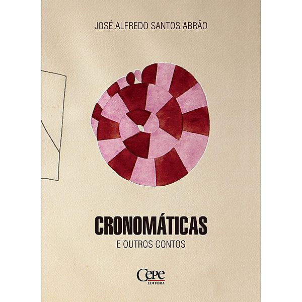 Cronomáticas e outros contos, José Alfredo Santos Abrão