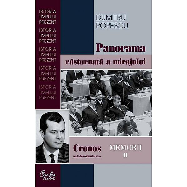 Cronos autodevorandu-se... Memorii vol. II. Panorama rasturnata a mirajului politic, Dumitru Popescu