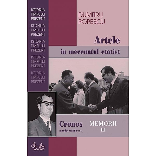 Cronos autodevorandu-se... Memorii vol. III. Artele in mecenatul etatist, Dumitru Popescu