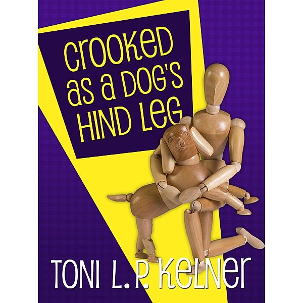 Crooked as a Dog's Hind Leg, Toni L. P. Kelner