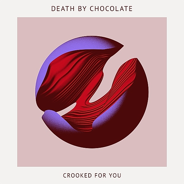 Crooked For You, Death By Chocolate