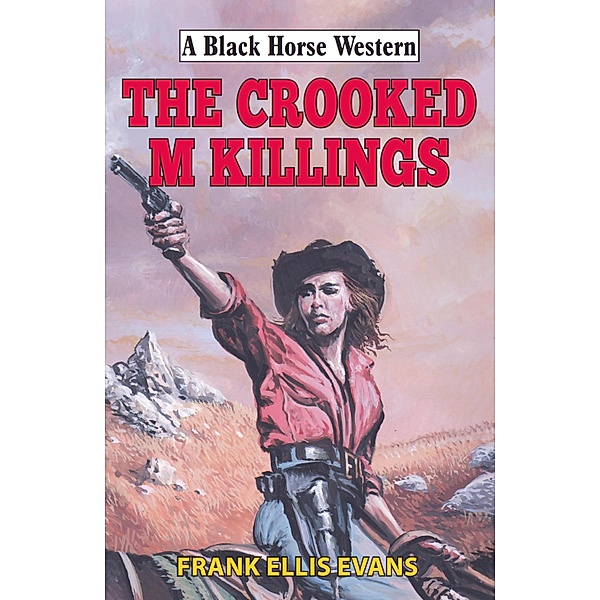 Crooked M Killings / Black Horse Western Bd.0, Frank Ellis Evans