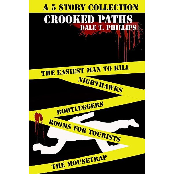 Crooked Paths: A 5 Story Collection, Dale T. Phillips