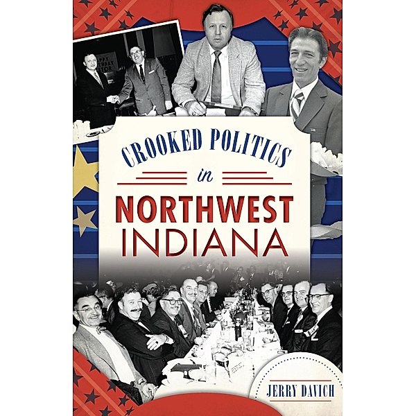 Crooked Politics in Northwest Indiana, Jerry Davich