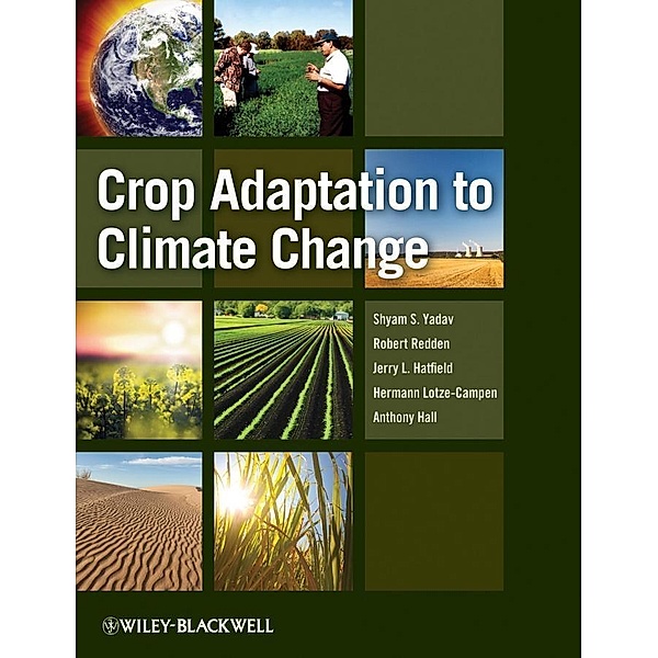 Crop Adaptation to Climate Change, Shyam Singh Yadav, Robert Redden, Jerry L. Hatfield, Hermann Lotze-Campen, Anthony E. Hall