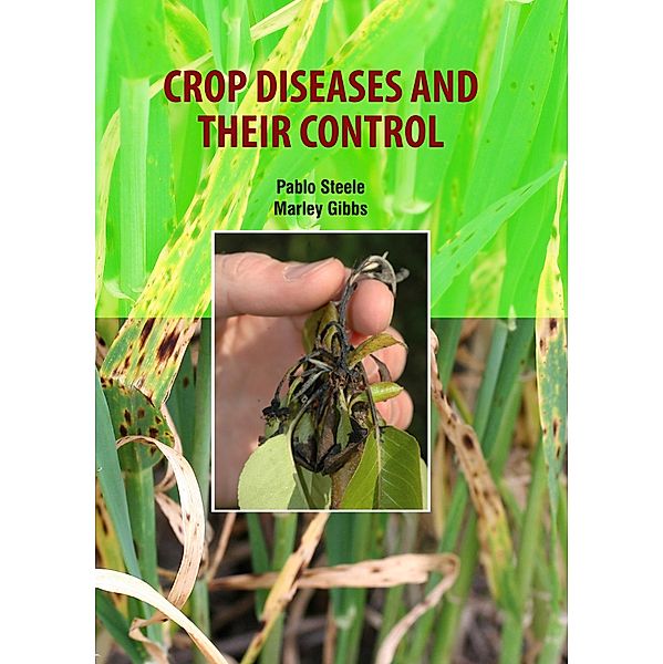 Crop Diseases and Their Control, Pablo Steele & Marley Gibbs