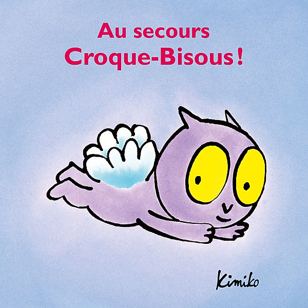 Croque-Bisous - 3 - Au secours Croque-Bisous, Kimiko, Laura Fedduci