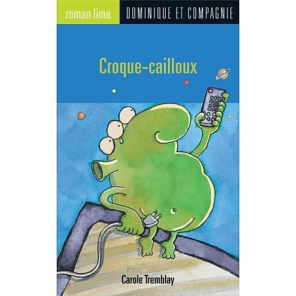 Croque-cailloux / Dominique et compagnie, Carole Tremblay