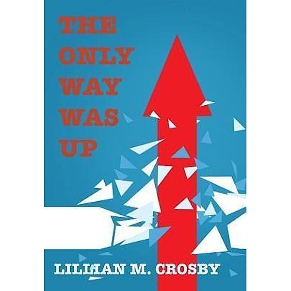 Crosby, L: Only Way Was Up, Lillian M Crosby