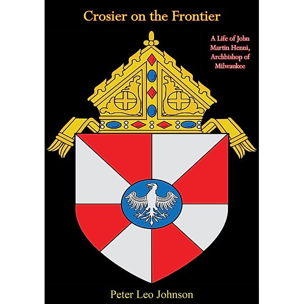 Crosier on the Frontier, Peter Leo Johnson