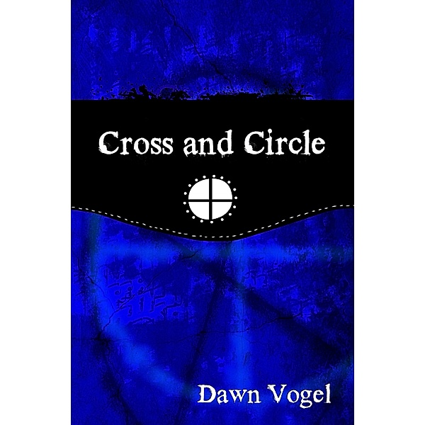 Cross and Circle, Dawn Vogel