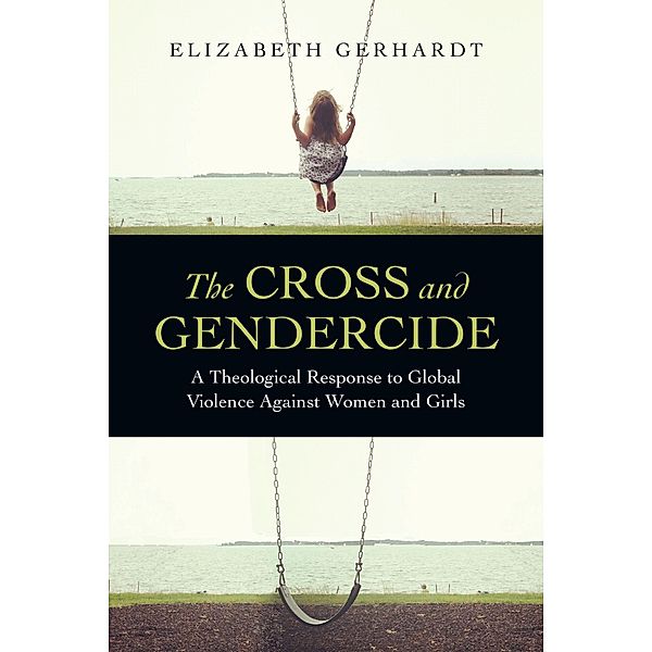 Cross and Gendercide, Elizabeth Gerhardt
