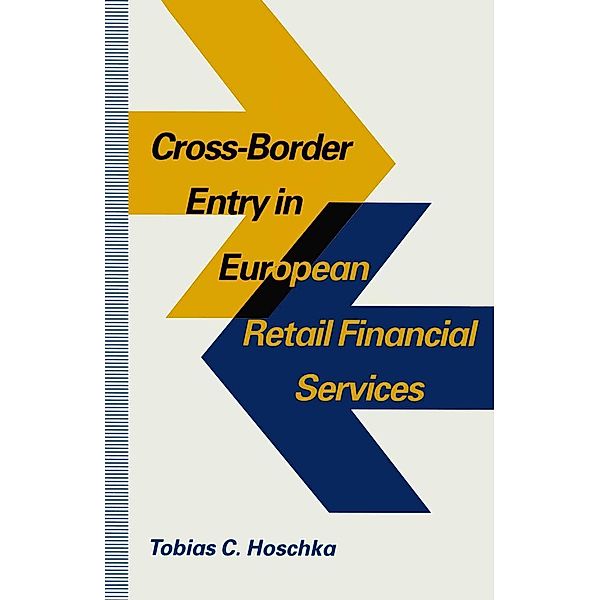 Cross-Border Entry in European Retail Financial Services, Tobias C Hoschka