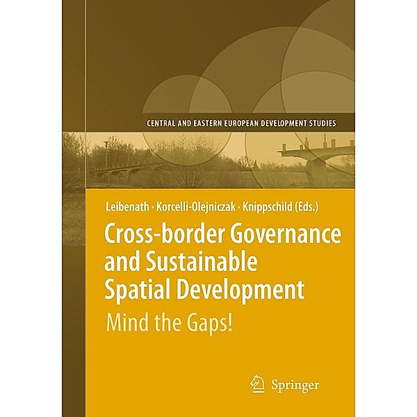 Cross-border Governance and Sustainable Spatial Development / Central and Eastern European Development Studies (CEEDES), Ewa Korcelli-Olejniczak, Markus Leibenath, Robert Knippschild