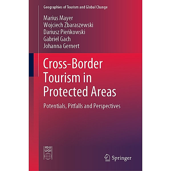 Cross-Border Tourism in Protected Areas, Marius Mayer, Wojciech Zbaraszewski, Dariusz Pienkowski, Gabriel Gach, Johanna Gernert