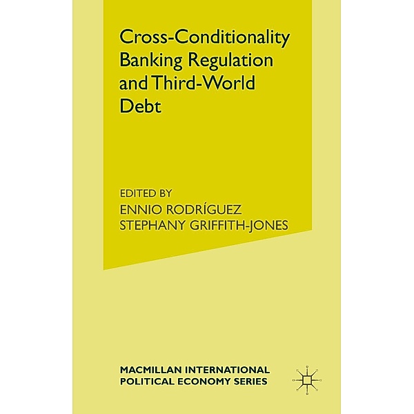 Cross-Conditionality Banking Regulation and Third-World Debt / International Political Economy Series