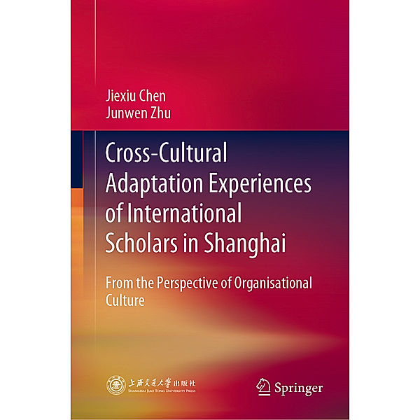 Cross-Cultural Adaptation Experiences of International Scholars in Shanghai, Jiexiu Chen, Junwen Zhu