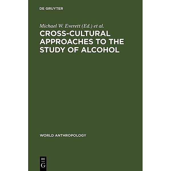 Cross-Cultural Approaches to the Study of Alcohol / World Anthropology