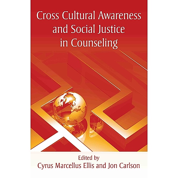 Cross Cultural Awareness and Social Justice in Counseling, Cyrus Marcellus Ellis, Jon Carlson