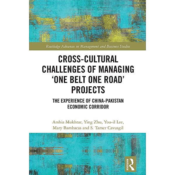 Cross-Cultural Challenges of Managing 'One Belt One Road' Projects, Arshia Mukhtar, Ying Zhu, You-Il Lee, Mary Bambacas, S. Tamer Cavusgil