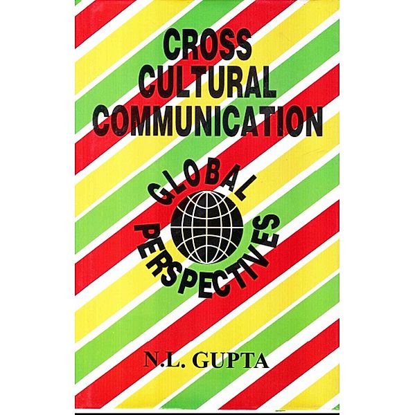 Cross Cultural Communication: Global Perspective, N. L. Gupta