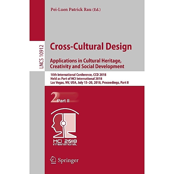 Cross-Cultural Design. Applications in Cultural Heritage, Creativity and Social Development / Lecture Notes in Computer Science Bd.10912