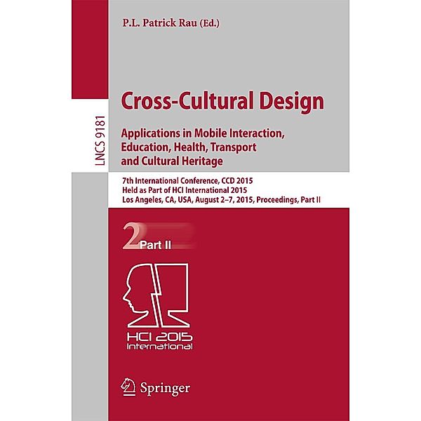 Cross-Cultural Design: Applications in Mobile Interaction, Education, Health, Tarnsport and Cultural Heritage / Lecture Notes in Computer Science Bd.9181