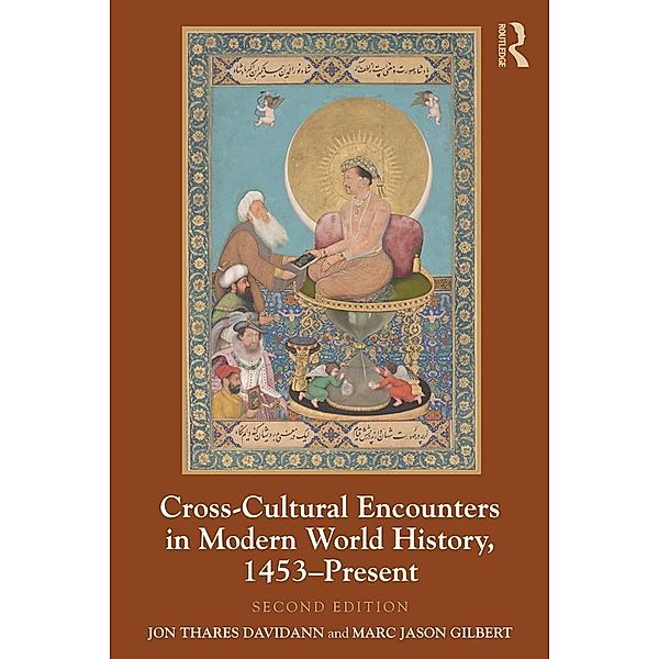 Cross-Cultural Encounters in Modern World History, 1453-Present, Jon Davidann, Marc Jason Gilbert