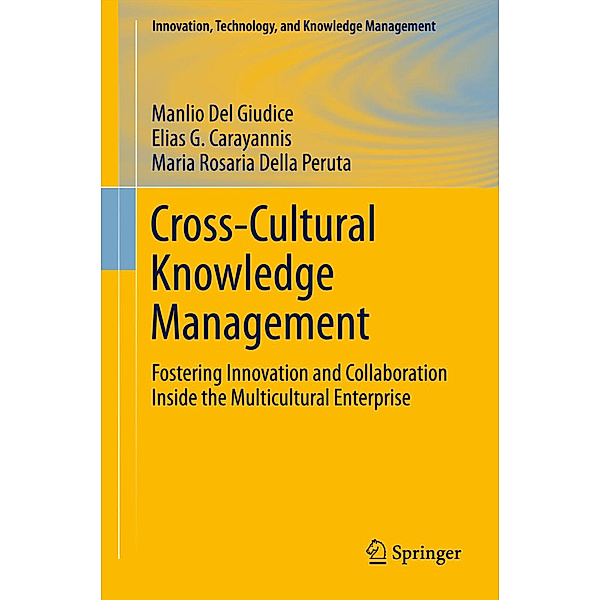 Cross-Cultural Knowledge Management, Manlio Del Giudice, Elias G. Carayannis, Maria Rosaria Della Peruta