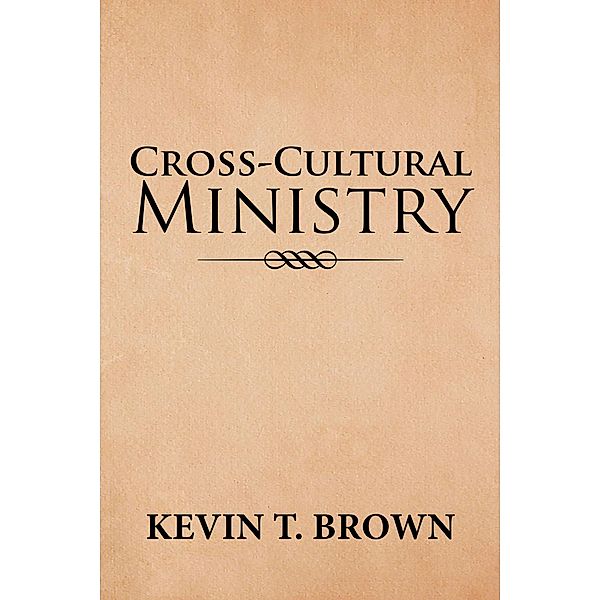 Cross-Cultural Ministry, Kevin T. Brown