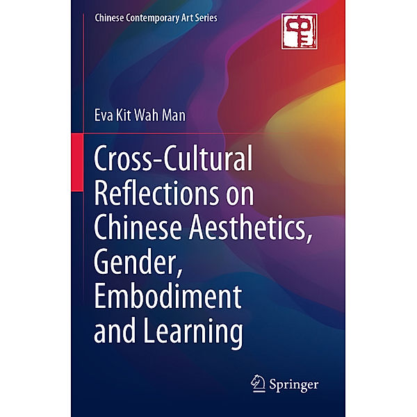 Cross-Cultural Reflections on Chinese Aesthetics, Gender, Embodiment and Learning, Eva Kit Wah Man