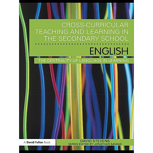 Cross-Curricular Teaching and Learning in the Secondary School ... English, David Stevens