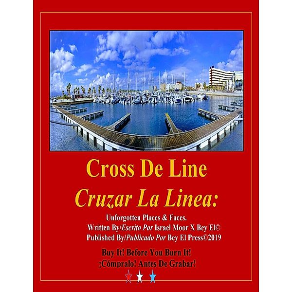 Cross De Line, Cruzar La Linea - Unforgotten Places & Faces!, Israel Moor X Bey El