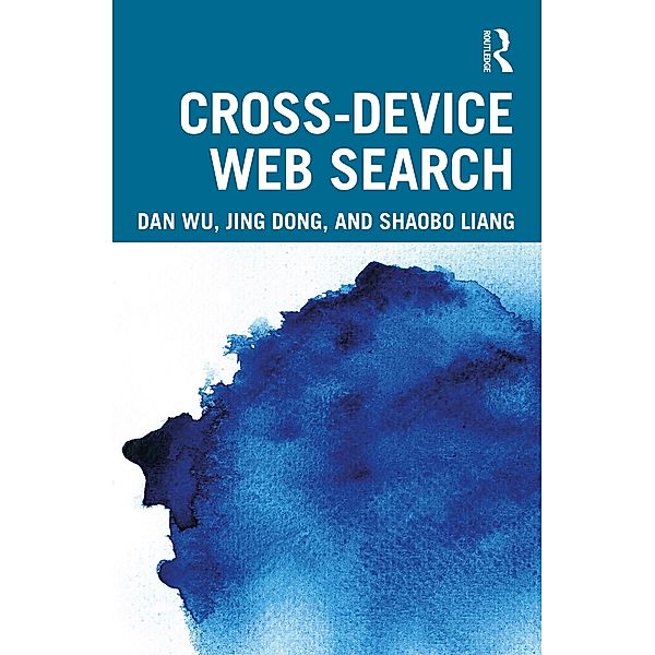 Cross-device Web Search, Dan Wu, Jing Dong, Shaobo Liang