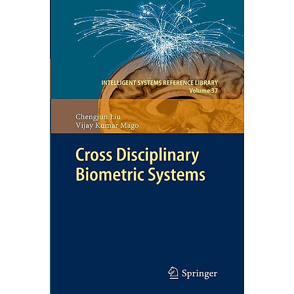 Cross Disciplinary Biometric Systems / Intelligent Systems Reference Library Bd.37, Chengjun Liu, Vijay Kumar Mago