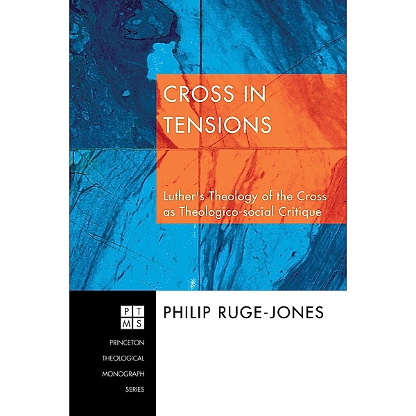 Cross in Tensions / Princeton Theological Monograph Series Bd.91, Philip Ruge-Jones