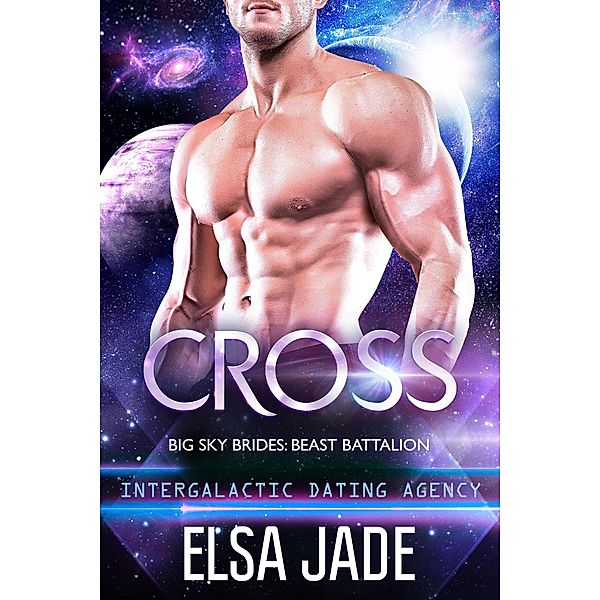 Cross (Intergalactic Dating Agency: Big Sky Alien Brides) / Beast Battalion, Elsa Jade