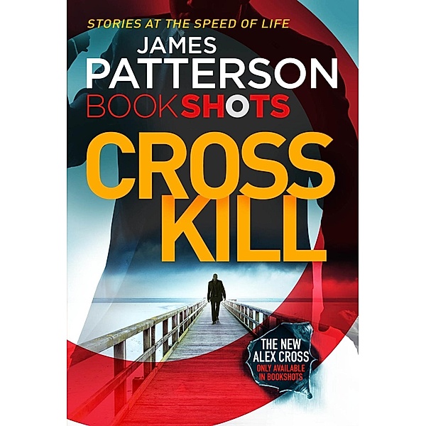 Cross Kill / An Alex Cross Thriller, James Patterson