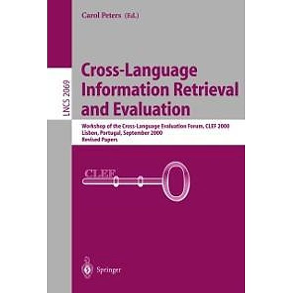 Cross-Language Information Retrieval and Evaluation / Lecture Notes in Computer Science Bd.2069, Carol Peters