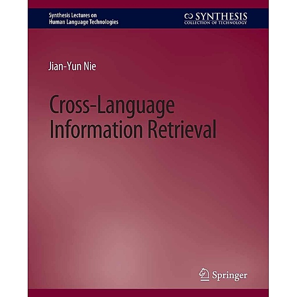 Cross-Language Information Retrieval / Synthesis Lectures on Human Language Technologies, Jian-Yun Nie
