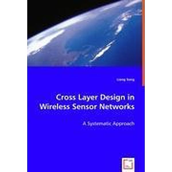 Cross Layer Design in Wireless Sensor Networks, Liang Song