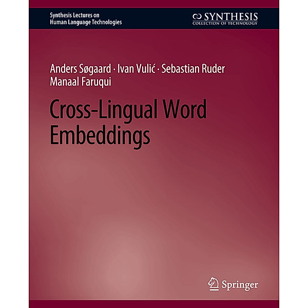Cross-Lingual Word Embeddings, Anders Søgaard, Ivan Vulic, Sebastian Ruder, Manaal Faruqui
