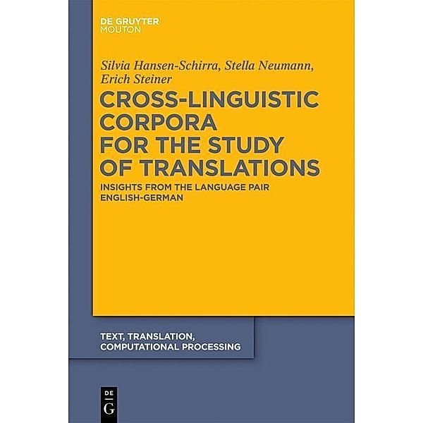 Cross-Linguistic Corpora for the Study of Translations / Text, Translation, Computational Processing Bd.11, Silvia Hansen-Schirra, Stella Neumann, Erich Steiner
