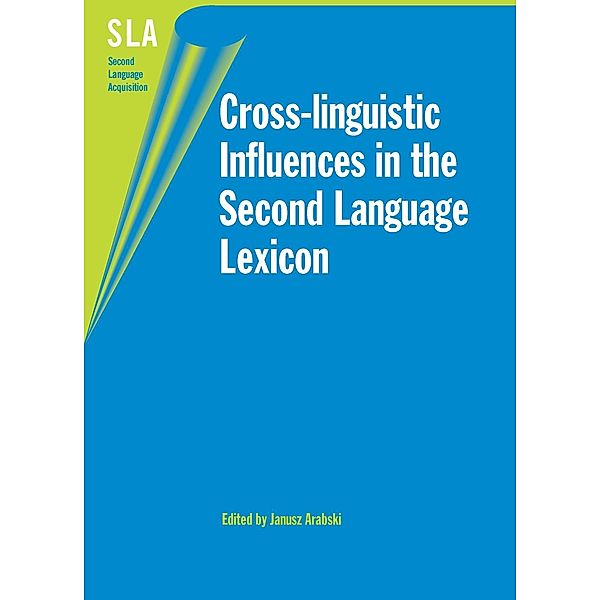 Cross-linguistic Influences in the Second Language Lexicon / Second Language Acquisition Bd.17