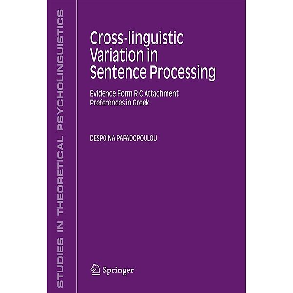 Cross-linguistic Variation in Sentence Processing / Studies in Theoretical Psycholinguistics Bd.36, Despoina Papadopoulou