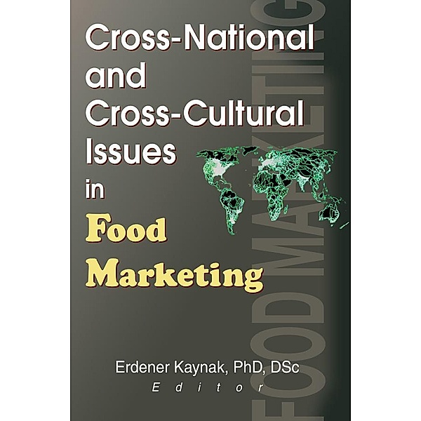 Cross-National and Cross-Cultural Issues in Food Marketing, Erdener Kaynak