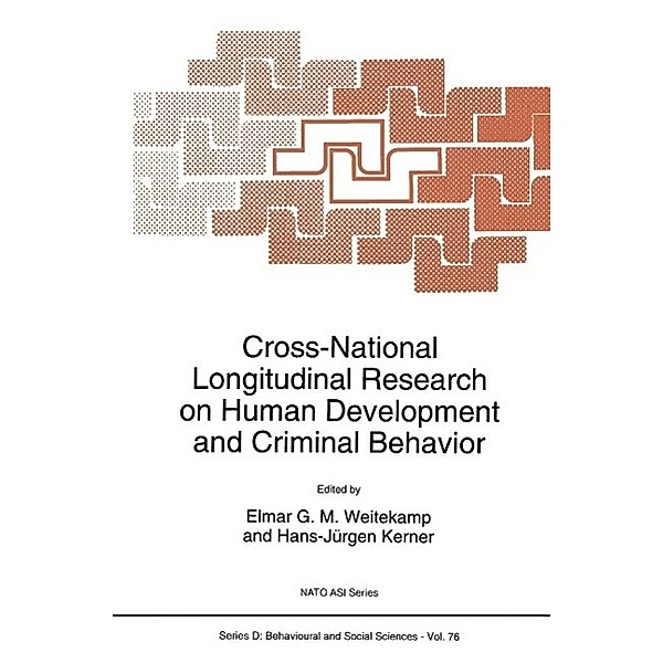 Cross-National Longitudinal Research on Human Development and Criminal Behavior / NATO Science Series D: Bd.76